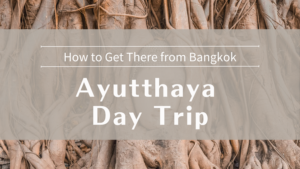 Ayutthaya Day Trip How to Get There from Bangkok