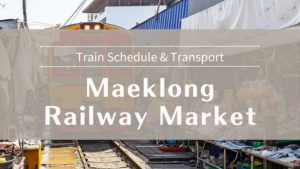 Maeklong Railway Market Train Schedule & Transport