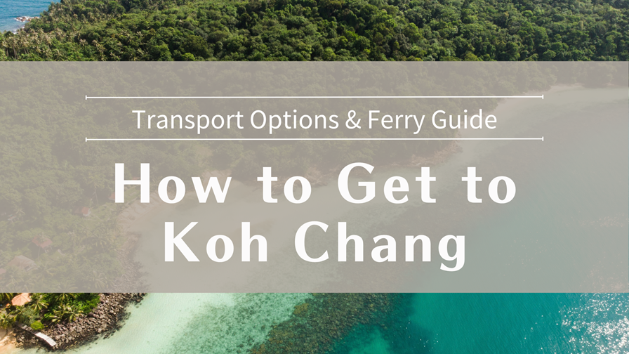 **How to Get to Koh Chang** Bus, Private Transfer, Flight & Ferry