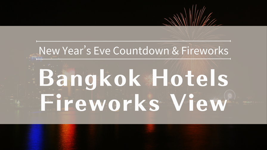 Bangkok Hotels Fireworks View New Year’s Eve Countdown & Fireworks