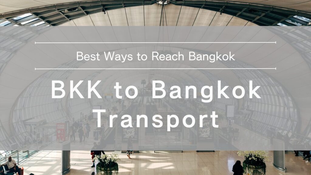 Suvarnabhumi Airport (BKK) to Bangkok City