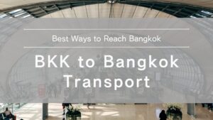 Suvarnabhumi Airport (BKK) to Bangkok City