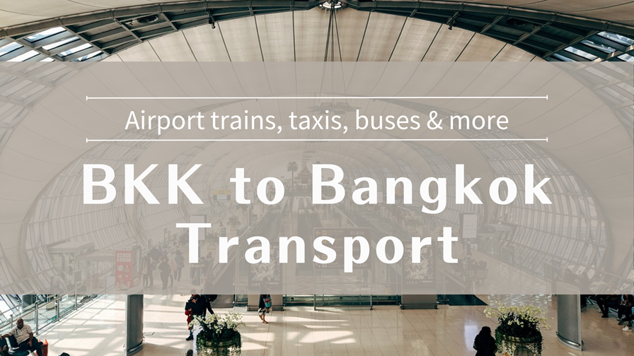 How to Get from BKK Airport to Bangkok City