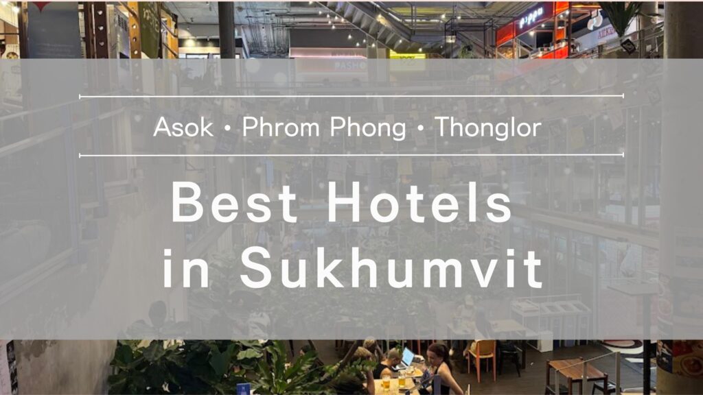 Best Hotels in Sukhumvit Asok • Phrom Phong • Thonglor