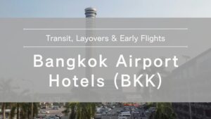Best Suvarnabhumi Airport Hotels for Transit, Layovers & Early Flights