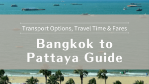 Bangkok to Pattaya Guide Transport Options, Travel Time & Fares