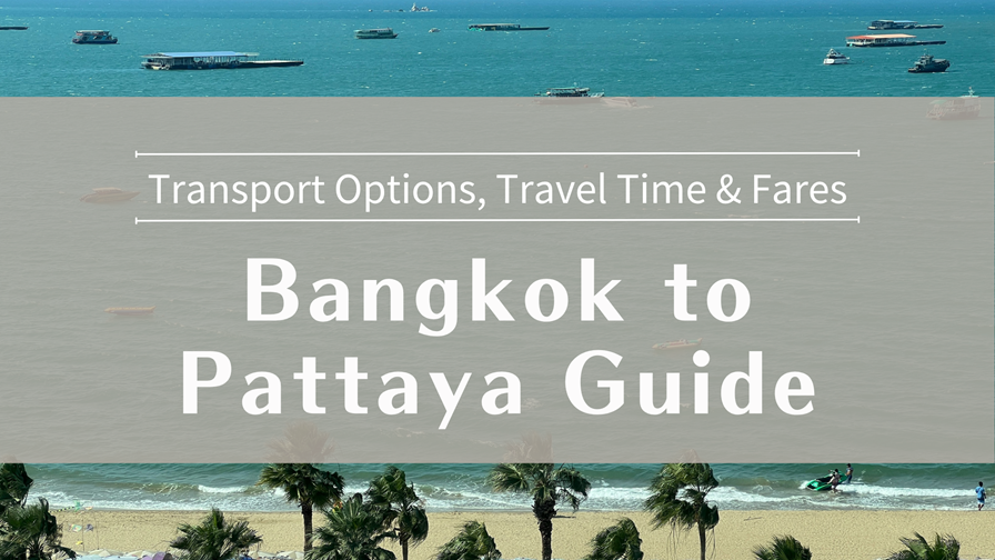 Bangkok to Pattaya Guide Transport Options, Travel Time & Fares