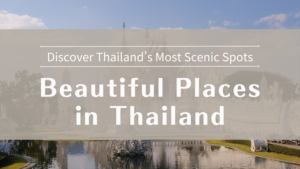 Thailand’s Most Beautiful Places